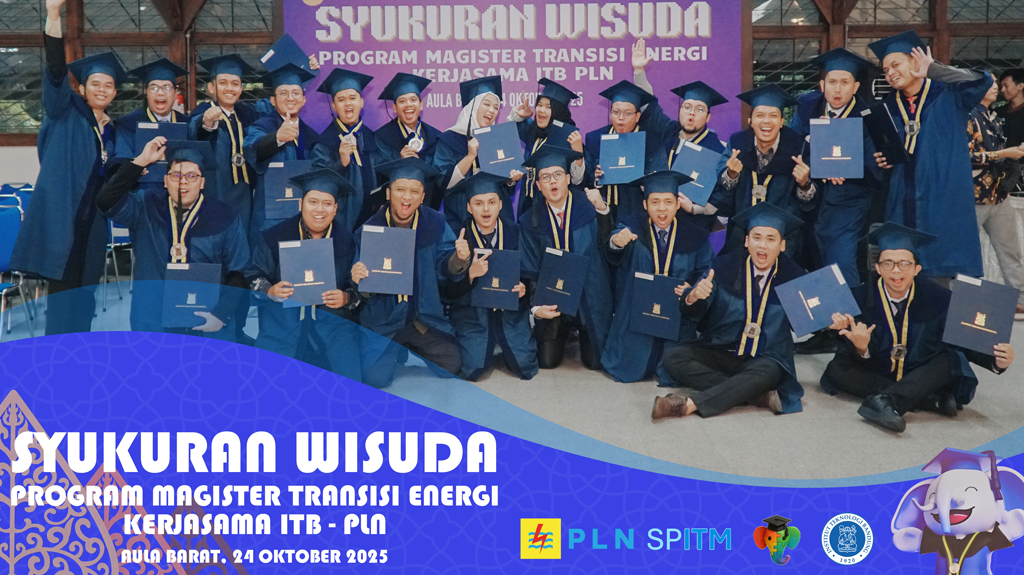 Syukuran Wisuda Magister Transisi Energi Kerja Sama ITB – PT PLN, Pascasarjana TMI dan Logistik Kukuhkan 16 Wisudawan
